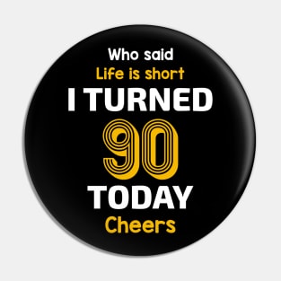 I turned 90 Today Pin