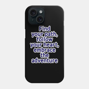 Adventure Typography Collection: Inspiring Quotes for the Brave at Heart Phone Case