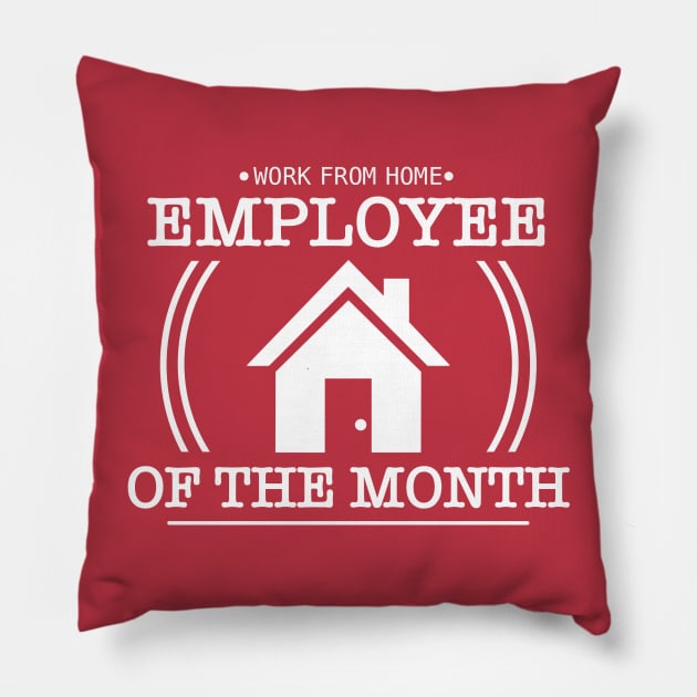 Work From Home - Employee of the Month Pillow by aqhart