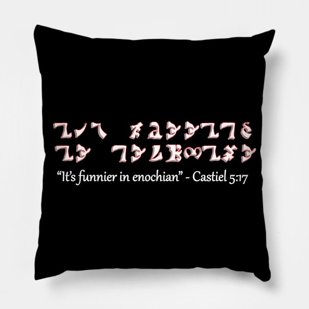 It's Funnier in Enochian - White Pillow by SOwenDesign