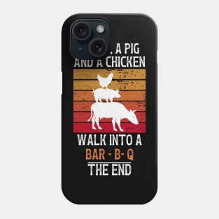 A Cow A Pig And A Chicken Walk Into A Bar-B-Q Phone Case