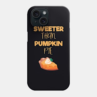 Sweeter Than Pumpkin Pie Funny Thanksgiving Pie Lovers Phone Case