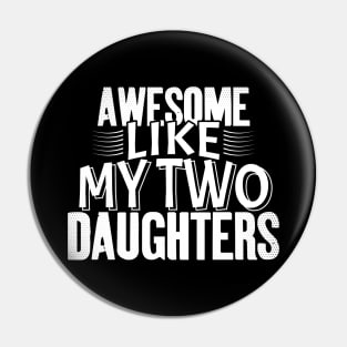 Awesome Like My Two Daughters Pin