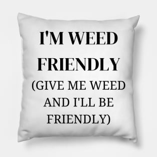 I'm Weed Friendly | Smart Successful Stoner | Cannabis Community | Stoners Gifts Pillow