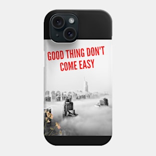 GOOD THING DON'T COME EASY T-SHIRT Phone Case