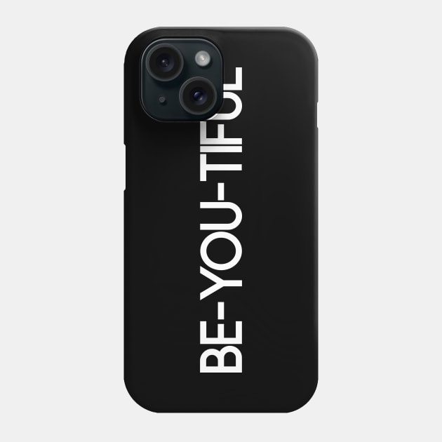 BE-YOU-TIFUL Phone Case by lashywashy