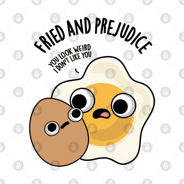 Fried And Prejudice Funny Egg Puns by punnybone