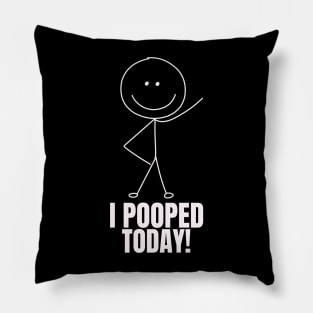 I Pooped Today #5 Pillow