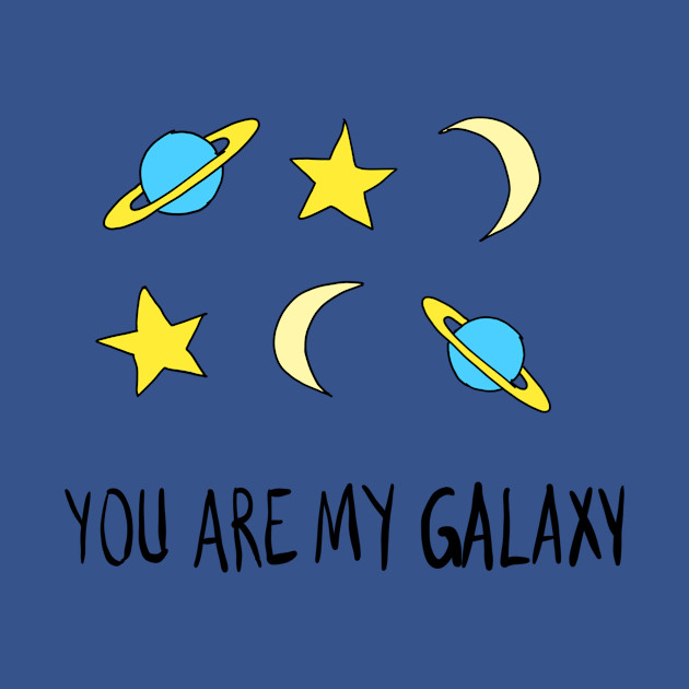 Discover You are my galaxy - You Are My Galaxy - T-Shirt