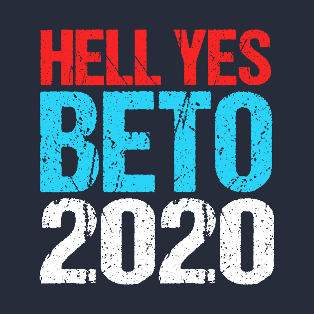 Hell Yes Beto 2020 by epiclovedesigns