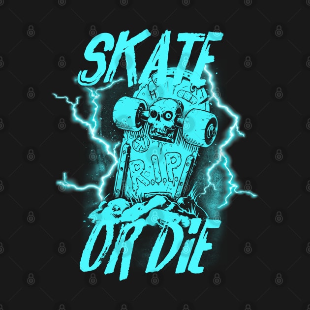 Skate or die - Cyan by Skate Merch