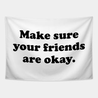 Make Sure Your Friends Are Okay Tapestry