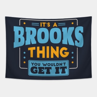 It's a Brooks Thing, You Wouldn't Get It // Brooks Family Last Name Tapestry