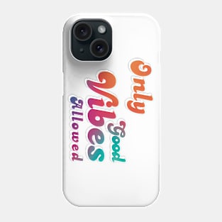 Only Good Vibes Allowed Phone Case