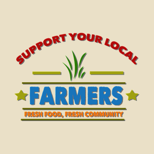 Support your local farmers T-Shirt