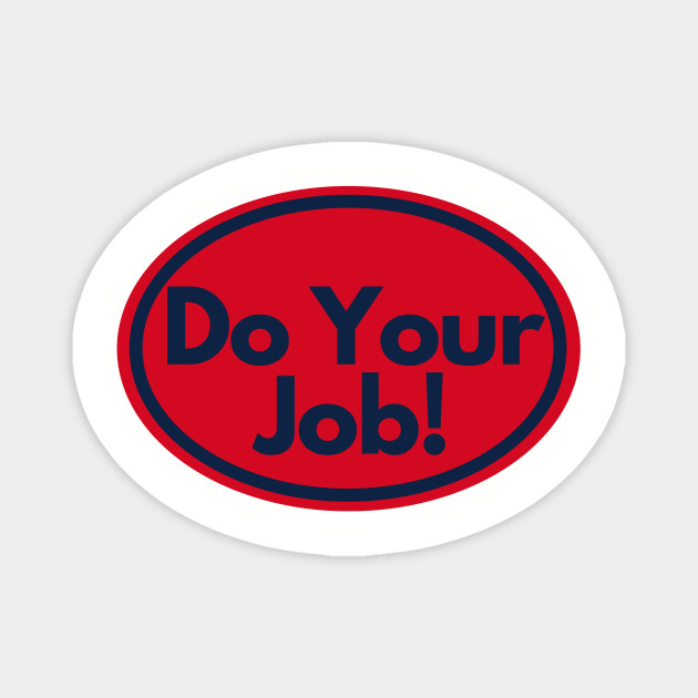 New England Patriots Do Your Job Shirts Stickers New England Patriots Magnet Teepublic De