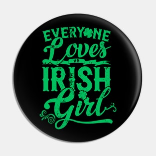 Everyone Loves An Irish Girl St Patricks Day Pin