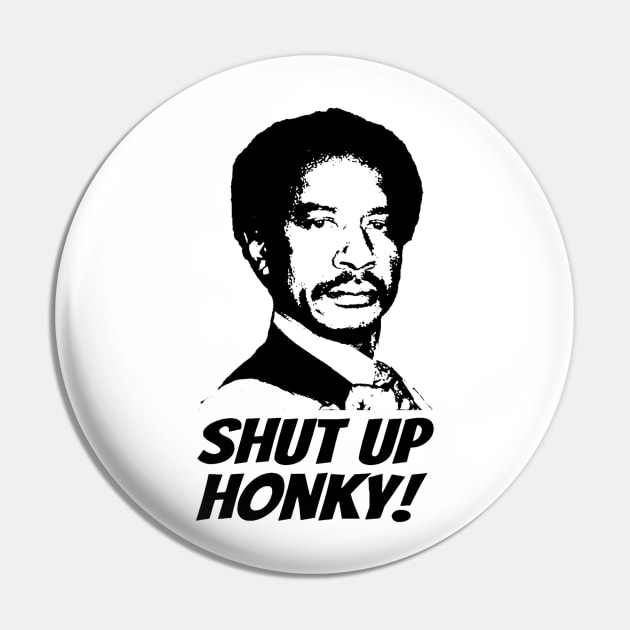 Shut Up Honky Pin by wewewopo