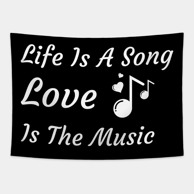 Life Is A Song and Love Is The Music Tapestry by Catchy Phase