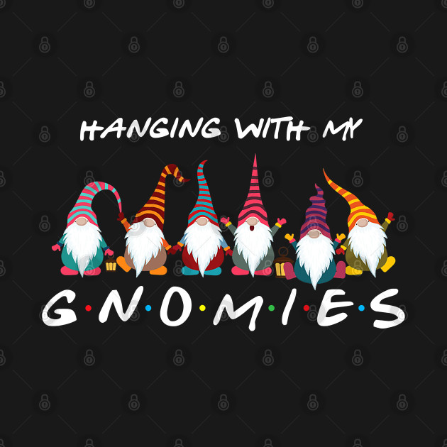 Hanging With My Gnomies Funny Gnome Friend Christmas Gift - Christmas - T-Shirt