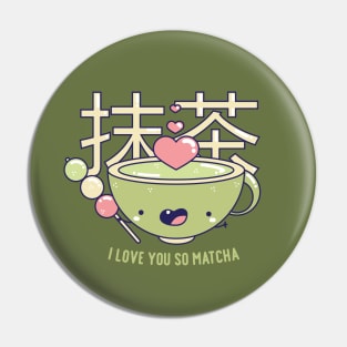 I LOVE YOU SO MATCHA 抹茶 TEA cute kawaii art gift present friend Pin