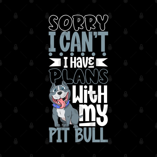 I have plans with my Pit Bull by Modern Medieval Design