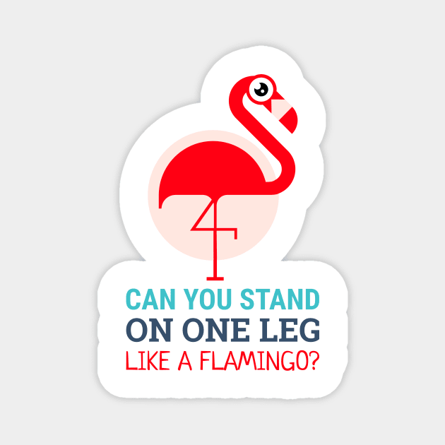 talented flamingo (can you stand on one leg like a flamingo?) Magnet by Katebi Designs