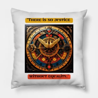 "There is no justice without equality." Pillow