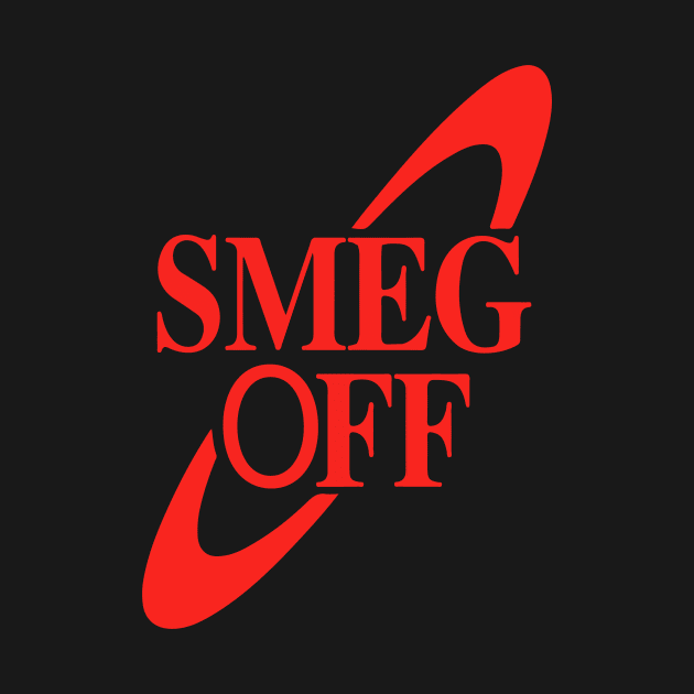 Red dwarf Smeg Off by Prolifictees