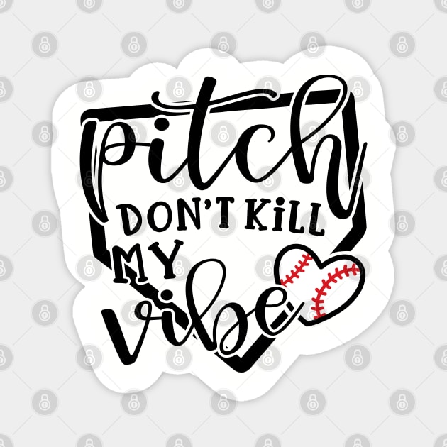 Pitch Don’t Kill My Vibe Baseball Magnet by GlimmerDesigns