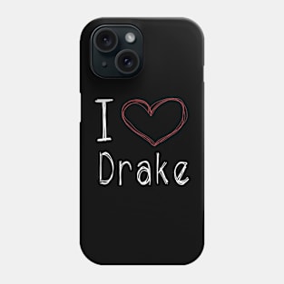 I Love Drake Phone Case