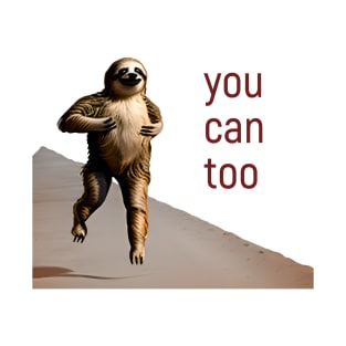 Running Sloth: You Can Too T-Shirt