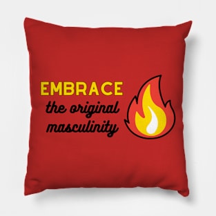 Embrace the original masculinity Pillow