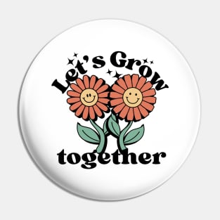 Let's Grow Together Flower Friendship Gift Pin