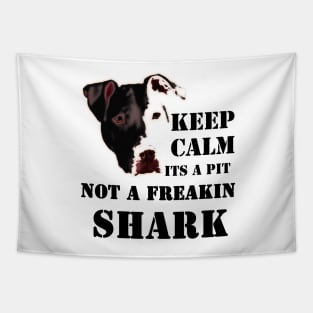 keep calm its a pit bull not a freakin shark, pitbull Tapestry