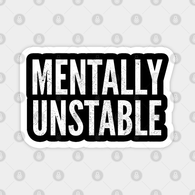 Mentally Unstable Dark Humor Slogan Magnet by Commykaze