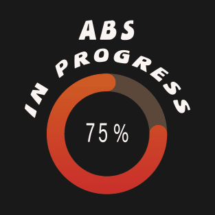 ABS in progress T-Shirt