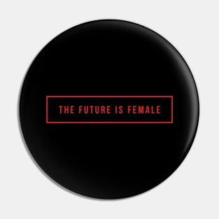 The Future is Female Pin