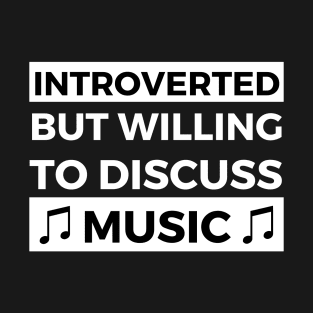 Introverted But Willing To Discuss Music - Notes Text Design T-Shirt