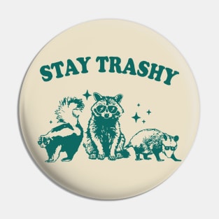 Stay Trashy Raccoon Possum Pin