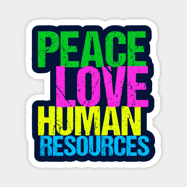 Peace Love Human Resources Magnet by epiclovedesigns