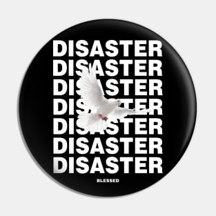 DISASTER BLESSED Pin