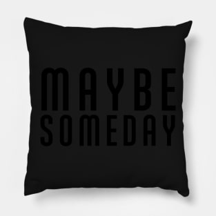 Maybe Someday Illustration Pillow