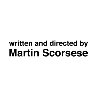 Written and Directed by Martin Scorsese T-Shirt