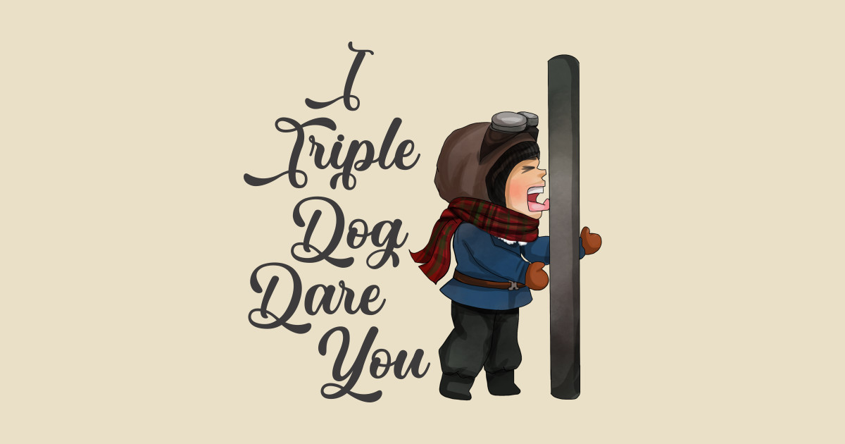 A Christmas Story I Triple Dog Dare You A Christmas Story Kids TShirt TeePublic A Christmas Story I Triple Dog Dare You A Christmas Story Kids TShirt TeePublic