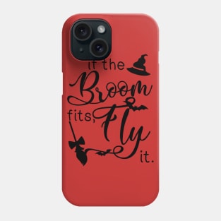 If the broom fits, fly it Phone Case