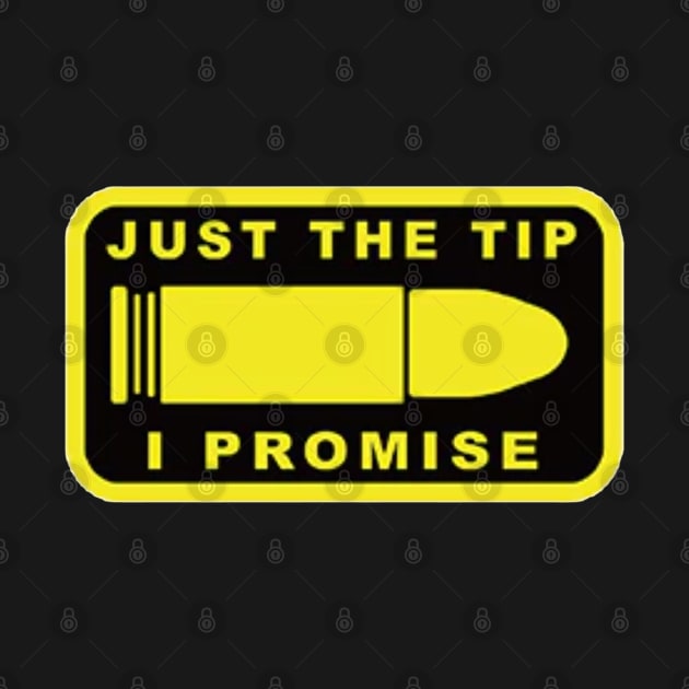 Just The Tip I Promise by  The best hard hat stickers 