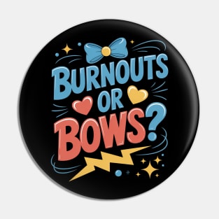 Burnouts or Bows Gender Reveal Pin