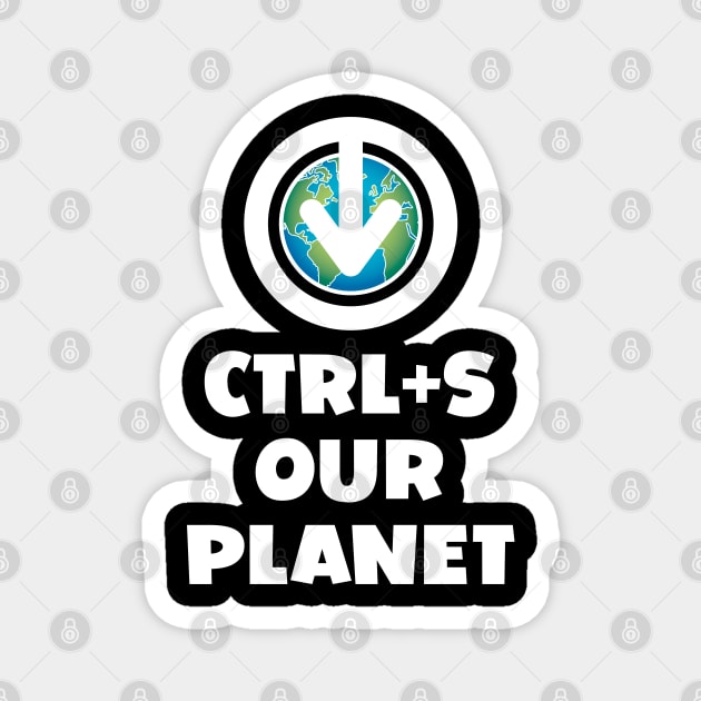 Ctrl+S Our Planet - Save Our Planet design with download/save iconography over a world globe Magnet by RobiMerch