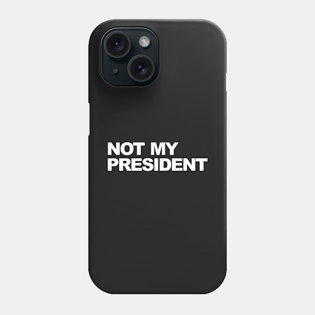 not my president Phone Case by ilovemubs